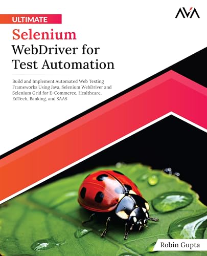 Beispielbild fr Ultimate Selenium WebDriver for Test Automation: Build and Implement Automated Web Testing Frameworks Using Java, Selenium WebDriver and Selenium Grid . EdTech, Banking, and SAAS (English Edition) zum Verkauf von Books Puddle