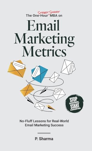 Immagine stock per The One-Hour Street Smart MBA on Email Marketing Metrics: No-Fluff Lessons for Real-World Email Marketing Success: 1