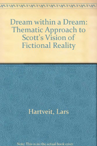 Beispielbild fr Dream within a dream : a thematic approach to Scott's vision of fictional reality zum Verkauf von VersandAntiquariat Claus Sydow