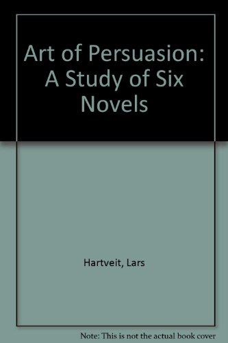 Stock image for The Art of Persuasion: A Study of Six Novels for sale by UHR Books
