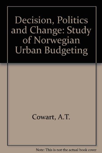 Imagen de archivo de Decisions, Politics, and Change. A Study of Norwegian Urban Budgeting a la venta por Zubal-Books, Since 1961