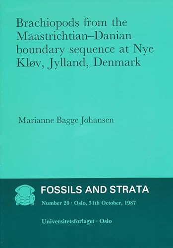 9788200025580: Brachiopods from the Maastrichtian: Danian Boundary Sequence at Nye Klov, Jylland, Denmark (Fossils and Strata Monograph Series)