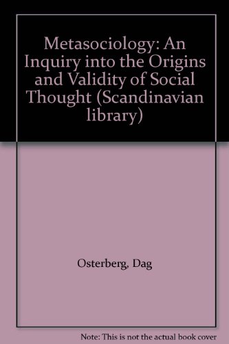 Stock image for Metasociology: An Inquiry into the Origins and Validity of Social Thought (Scandinavian library) for sale by Ergodebooks