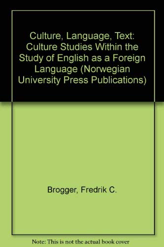 Stock image for Culture, Language, Text: Culture Studies within the Study of English as a Foreign Language (Norwegian University Press Publications) for sale by Recycle Bookstore