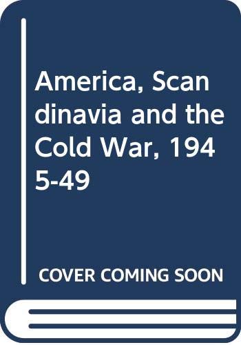 America, Scandinavia and the Cold War, 1945-49 (9788200054078) by Geir Lundestad