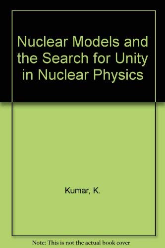 Stock image for Nuclear Models and the Search for Unity in Nuclear Physics for sale by Zubal-Books, Since 1961