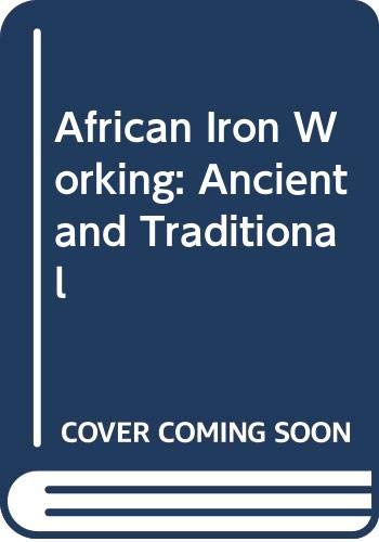 Imagen de archivo de African Iron Working - ancient and traditional a la venta por Buchfink Das fahrende Antiquariat