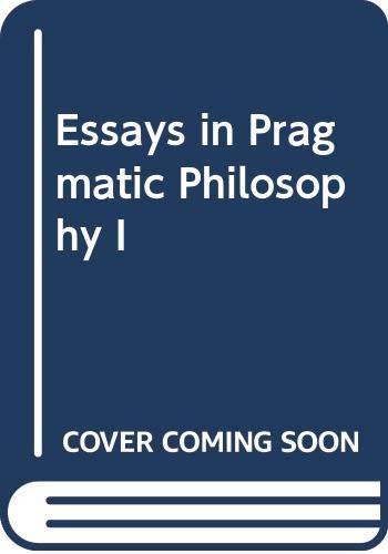 Stock image for Essays in Pragmatic Philosophy (v. 1: Forum) for sale by Ergodebooks