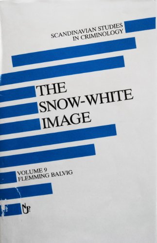 Stock image for The Snow-white Image: Hidden Reality of Crime in Switzerland: Vol 9 (Scandinavian studies in criminology) for sale by WorldofBooks