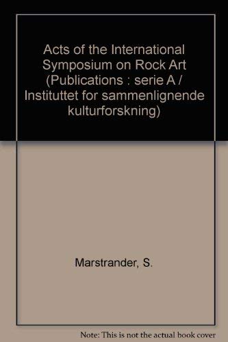 Stock image for Acts of the International Symposium on Rock Art (Serie A, Forelesninger - Instituttet for sammenlignende kulturforskning ; 29) for sale by GuthrieBooks