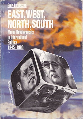 Imagen de archivo de East, West, North, South : Major Developments in International Politics 1945-1990 a la venta por Better World Books