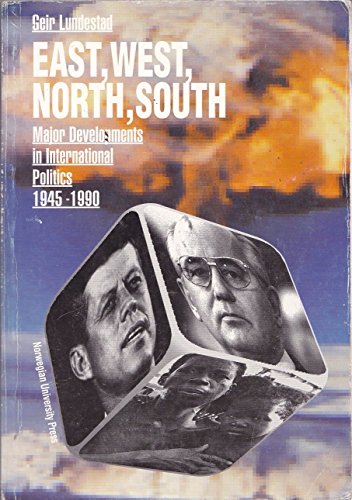 Stock image for East, West, North, South : Major Developments in International Politics 1945-1990 for sale by Better World Books