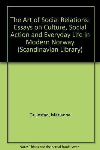 Stock image for The Art of Social Relations: Essays on Culture, Social Action and Everyday Life in Modern Norway (Scandinavian library) for sale by Books From California