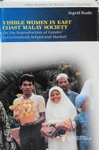 Beispielbild fr Visible Women in East Coast Malay Society : On the Reproduction of Gender in Ceremonial, School and Market zum Verkauf von PsychoBabel & Skoob Books