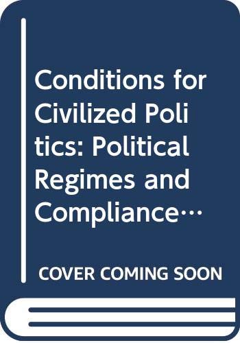 Imagen de archivo de Conditions for Civilized Politics: Political Regimes and Compliances With Human Rights a la venta por Open Books
