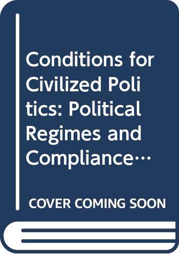 Conditions for Civilized Politics: Political Regimes and Compliances With Human Rights (9788200226444) by Eide, Asbjorn; Hagtvet, Bernt