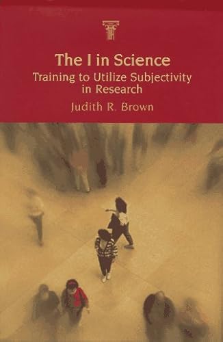 Beispielbild fr The I in Science: Training to Utilize Subjectivity in Research zum Verkauf von Anybook.com