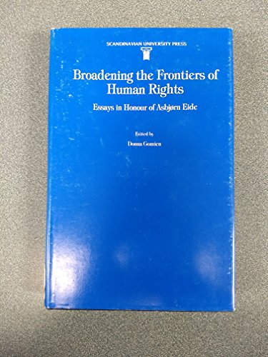 Beispielbild fr BROADENING THE FRONTIERS OF HUMAN RIGHTS: ESSAYS IN HONOUR OF ASBJ RN EIDE. zum Verkauf von Burwood Books