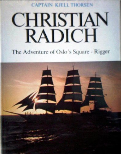 Christian Radich: The Adventure Of Oslo's Square-rigger.