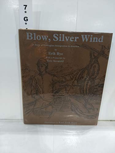 9788202106768: Blow, silver wind: A story of Norwegian immigration to America