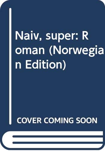 9788202166984: Naiv, super: Roman (Norwegian Edition)