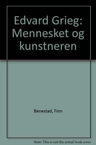 Imagen de archivo de Edvard Grieg: Mennesket Og Kunstneren a la venta por Peter Rhodes