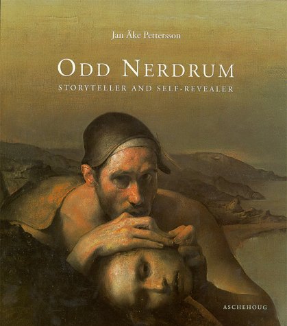 Odd Nerdrum: Storyteller and Self Revealer (9788203222726) by Pettersson, Jan Ake; Nerdrum, Odd; Astrup Fearnley Museet For Moderne Kunst; Kunsthal Rotterdam