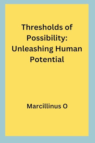Stock image for Thresholds of Possibility: Unleashing Human Potential for sale by GreatBookPrices