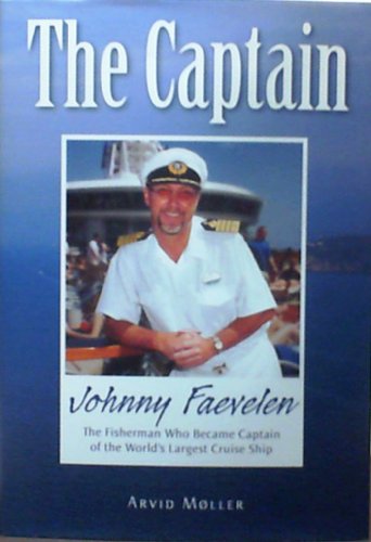 Stock image for The Captain: Johnny Faevelen (The Fisherman Who Became Captain of the World's Largest Cruise Ship) for sale by Lotsa Books