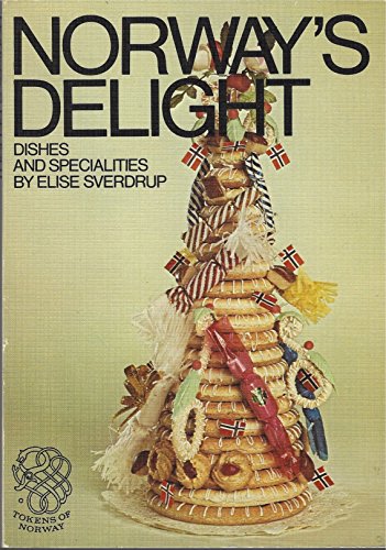 9788251800891: Norway's Delights Cookbook: Norway's Delight Dishes and Specialties (Tokens of Norway)