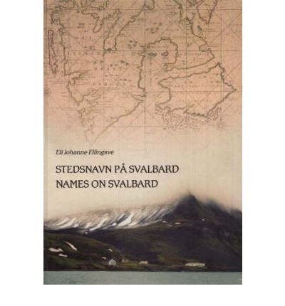 Stock image for Stedsnavn p Svalbard : Names on Svalbard for sale by Pangloss antikvariat & text.
