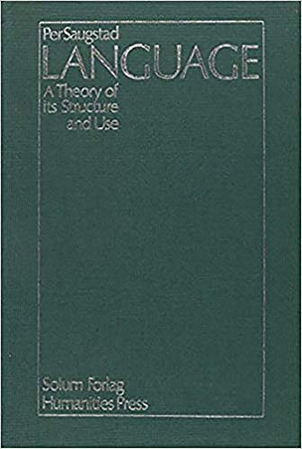 9788256005529: Language: A Theory of Its Structure and Use