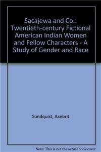 9788256007486: Sacajewa and Co.: Twentieth-century Fictional American Indian Women and Fellow Characters - A Study of Gender and Race