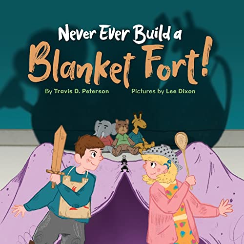 Stock image for Never Ever Build a Blanket Fort!: Finding Courage in the Armor of God for sale by Goodwill Books