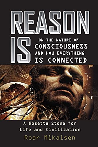 Beispielbild fr Reason Is: On the Nature of Consciousness and how Everything is Connected zum Verkauf von Lucky's Textbooks