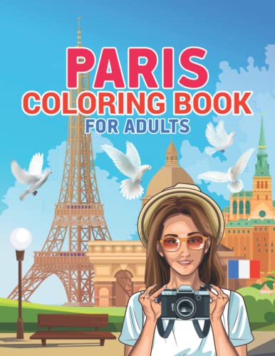Stock image for Paris Coloring Book for Adults: Beautiful France Coloring Book with Delightful and Calming Parisian Scenes and Illustrations for sale by GF Books, Inc.