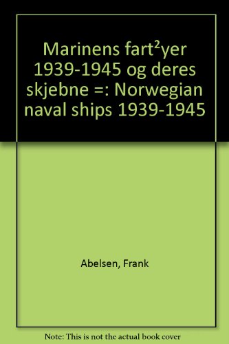 Marinens Fartøyer 1939-1945 og Deres Skjebne : Norwegian Naval Ships 1939-1945