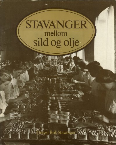 Stock image for Stavanger mellom sild og olje: Hermetikkbyen 1900-1940. Volum 1 for sale by Masalai Press