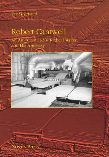 Robert Cantwell. An American 1930s Radical Writer and His Apostasy (9788270993970) by Per Seyersted