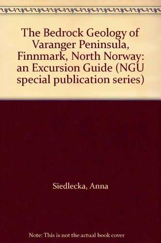 The Bedrock Geology of Varanger Peninsula, Finnmark, North Norway: an Excursion Guide (NGU special publication series) (9788273850850) by Siedlecka, Anna; Roberts, David