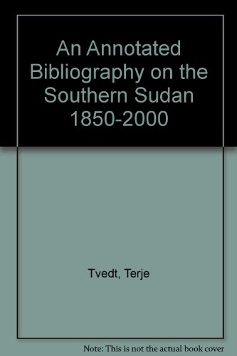 Beispielbild fr An annotated bibliography on the Southern Sudan, 1850-2000. zum Verkauf von Kloof Booksellers & Scientia Verlag