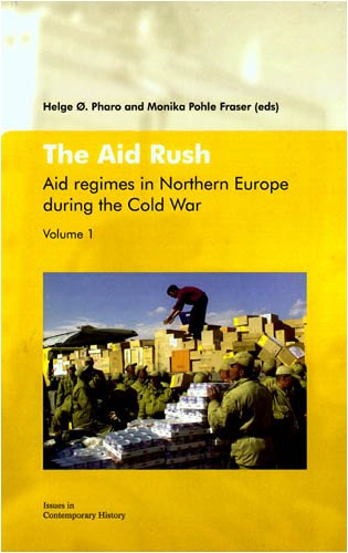 The Aid Rush: Aid Regimes in Northern Europe during the Cold War Vol. I (Issues in Contemporary History) (v. 1)