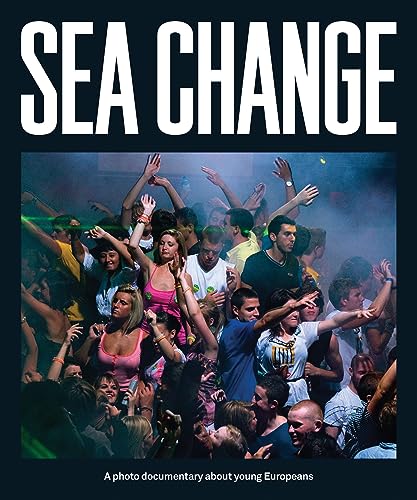 Stock image for Sea Change: A Photo Documentary About Young Europeans for sale by Midtown Scholar Bookstore