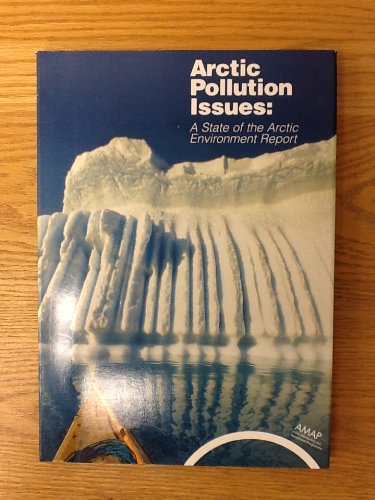 Arctic Pollution Issues: A State of the Arctic Environment Report