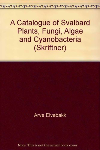 9788276660944: A Catalogue of Svalbard Plants, Fungi, Algae and Cyanobacteria