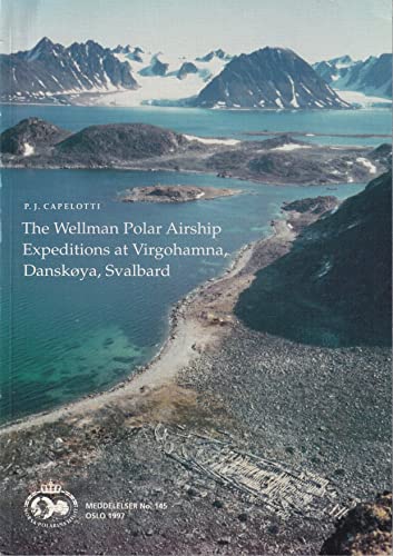 Beispielbild fr The Wellman Polar Airship Expeditions at Virgohamna, Danskoya, Svalbard. zum Verkauf von Brentwood Books