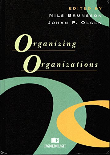 Organizing Organizations (1 Ed ed) - P. Olsen, Johan, Brunsson, Nils