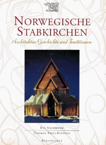 Norwegische Stabkirchen - Architektur, Geschichte und Traditionen. - Norwegen - Valebrokk Eva und Thomas Thiis-Evensen