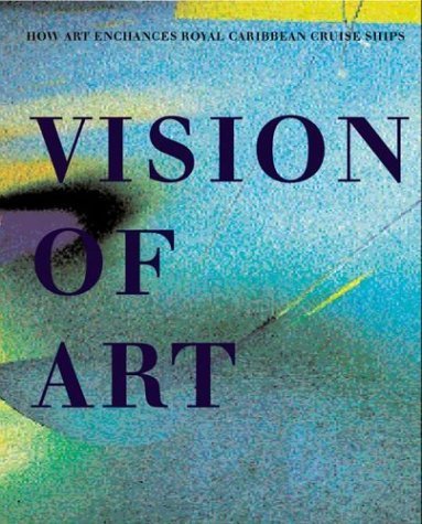 Stock image for Vision of Art: How Art Enhances Royal Caribbean Cruise Ships for sale by Better World Books