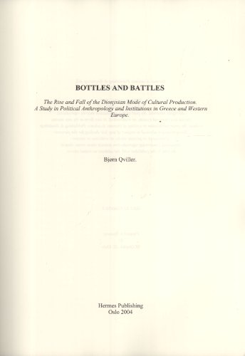 9788280340504: Bottles and Battles - The Rise and Fall of the Dionysian Mode of Cultural Production. A Study in Political Anthropology and Institutions in Greece and Western Europe